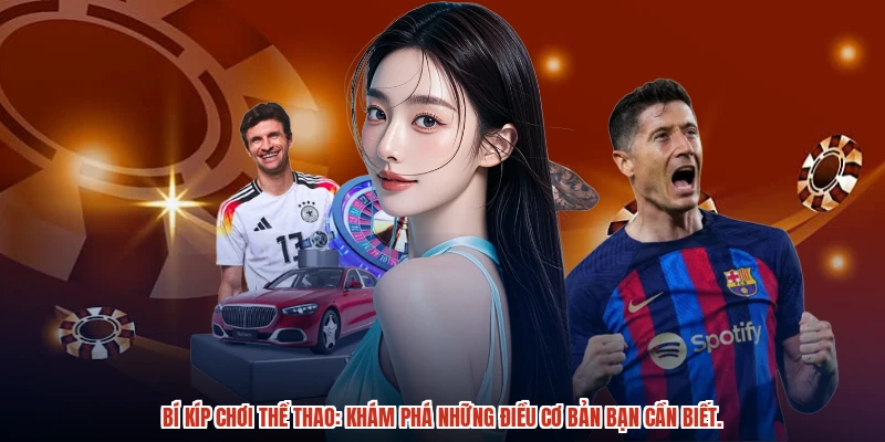 Bí kíp chơi thể thao: Khám phá những điều cơ bản bạn cần biết Bí kíp chơi thể thao: Khám phá những điều cơ bản bạn cần biết