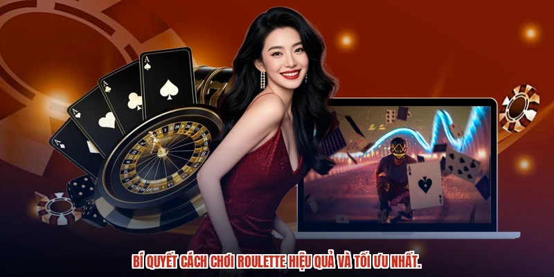 Bí quyết cách chơi roulette hiệu quả và tối ưu nhất Bí quyết cách chơi roulette hiệu quả và tối ưu nhất