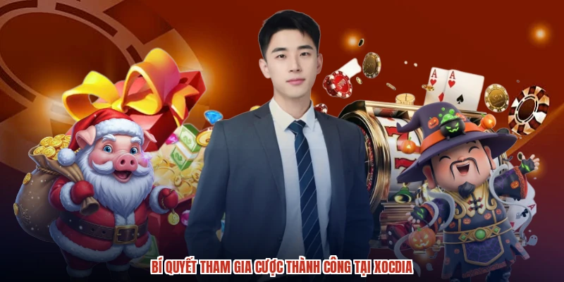 Bí quyết tham gia cược thành công tại XÓC ĐĨA