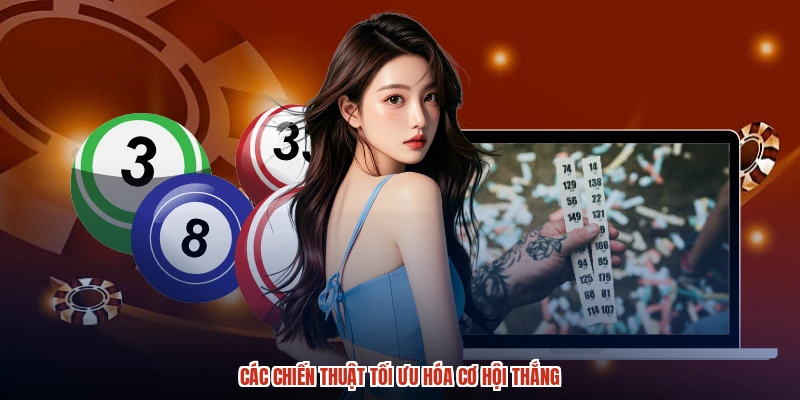 Các chiến thuật tối ưu hóa cơ hội thắng