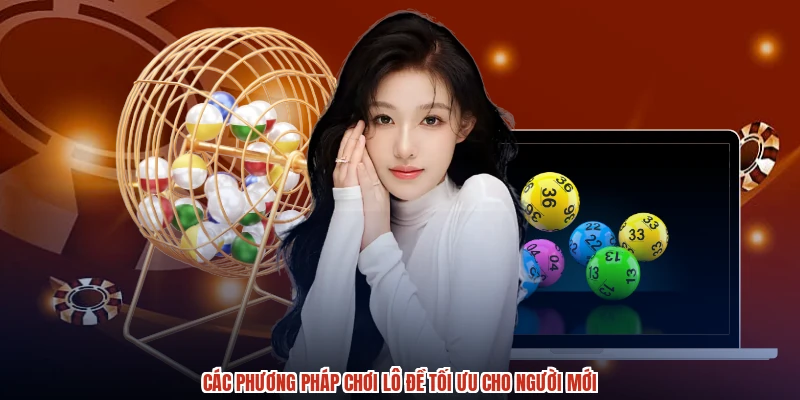 Các phương pháp chơi lô đề tối ưu cho người mới Các phương pháp chơi lô đề tối ưu cho người mới