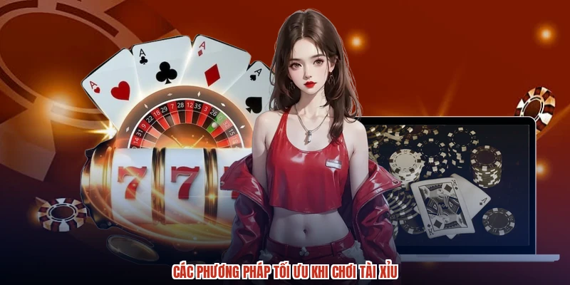 Các phương pháp tối ưu khi chơi tài xỉu Các phương pháp tối ưu khi chơi tài xỉu
