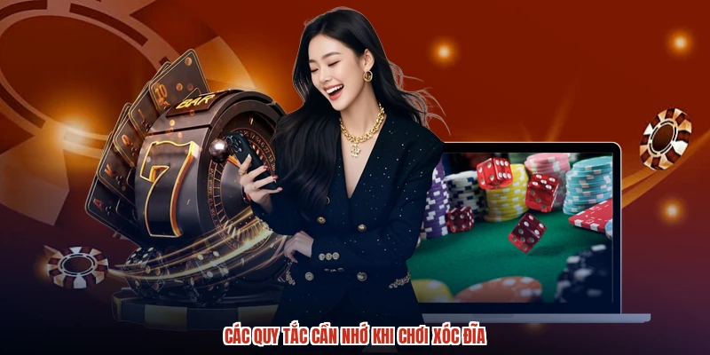 Các quy tắc cần nhớ khi chơi XÓC ĐĨA Các quy tắc cần nhớ khi chơi XÓC ĐĨA