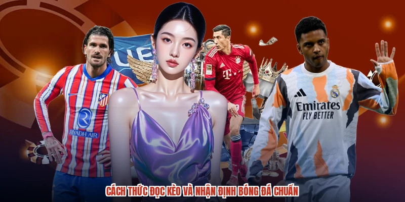 Cách thức đọc kèo và nhận định bóng đá chuẩn Cách thức đọc kèo và nhận định bóng đá chuẩn