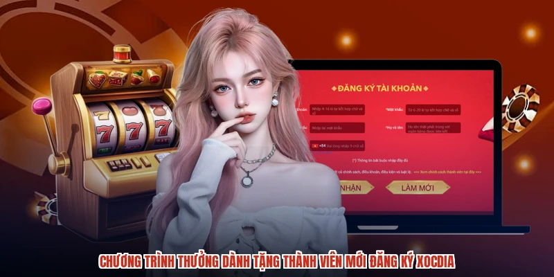 Chương trình thưởng dành tặng thành viên mới đăng ký XÓC ĐĨA