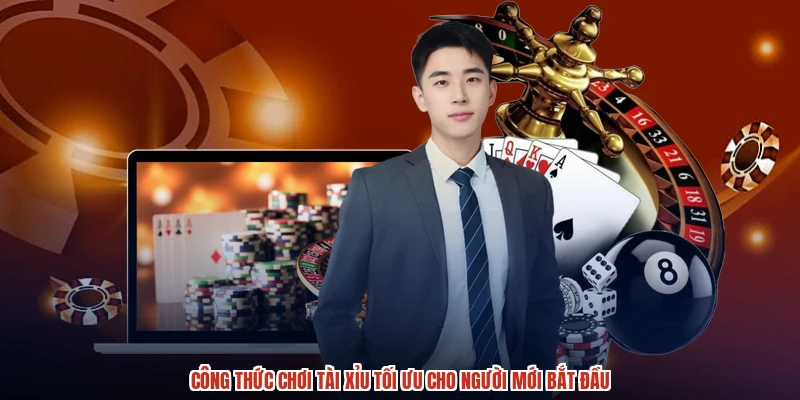 Công Thức Chơi Tài Xỉu Tối Ưu Cho Người Mới Bắt Đầu