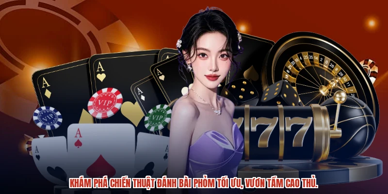 Khám phá chiến thuật đánh bài phỏm tối ưu, vươn tầm cao thủ.
