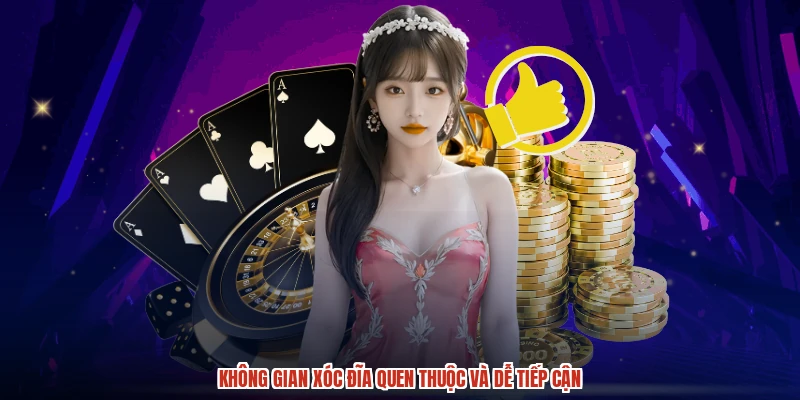 Không gian XÓC ĐĨA quen thuộc và dễ tiếp cận