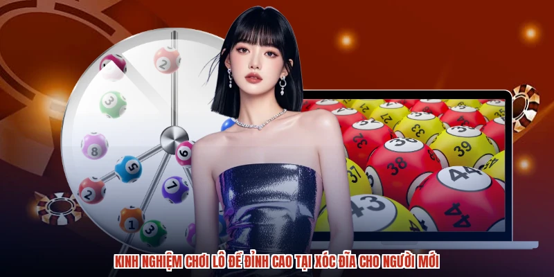 Kinh Nghiệm Chơi Lô Đề Đỉnh Cao Tại XÓC ĐĨA Cho Người Mới