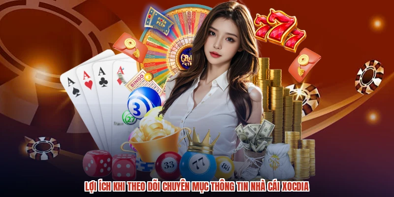 Lợi ích khi theo dõi chuyên mục thông tin nhà cái XÓC ĐĨA