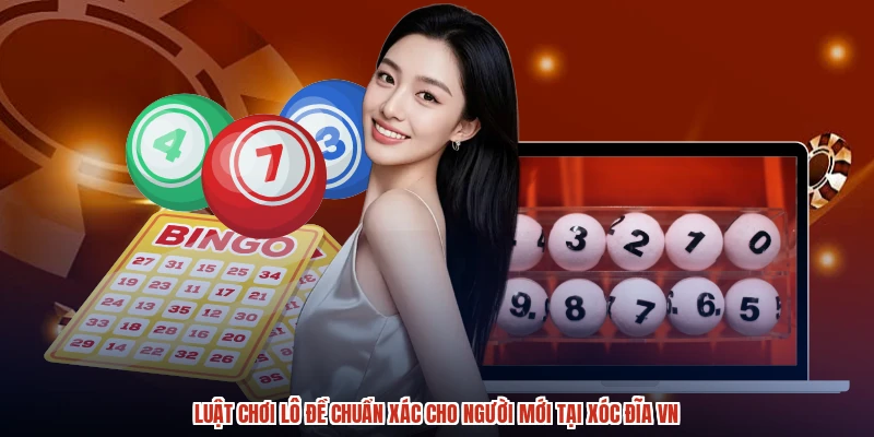 Luật Chơi Lô Đề Chuẩn Xác Cho Người Mới Tại XÓC ĐĨA VN