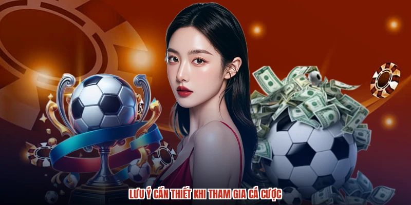 Lưu ý cần thiết khi tham gia cá cược Lưu ý cần thiết khi tham gia cá cược