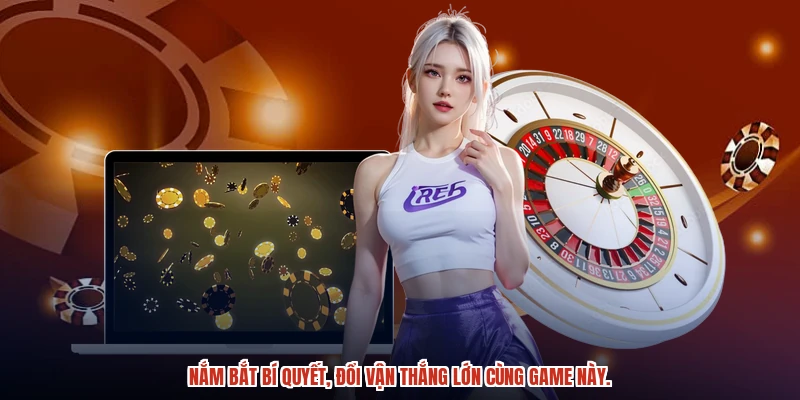 Nắm bắt bí quyết, đổi vận thắng lớn cùng game này. Nắm bắt bí quyết, đổi vận thắng lớn cùng game này.