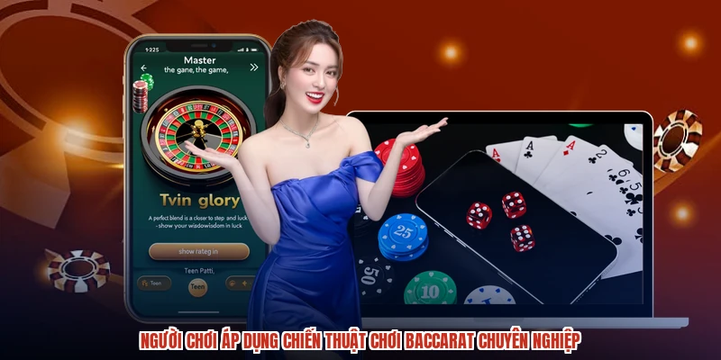 Người chơi áp dụng chiến thuật chơi baccarat chuyên nghiệp Người chơi áp dụng chiến thuật chơi baccarat chuyên nghiệp