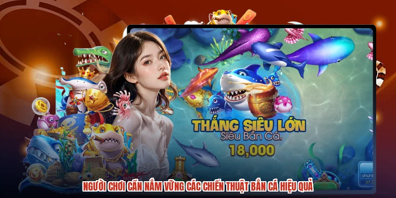 Người chơi cần nắm vững các chiến thuật bắn cá hiệu quả Người chơi cần nắm vững các chiến thuật bắn cá hiệu quả
