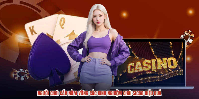 Người chơi cần nắm vững các kinh nghiệm chơi sicbo hiệu quả Người chơi cần nắm vững các kinh nghiệm chơi sicbo hiệu quả