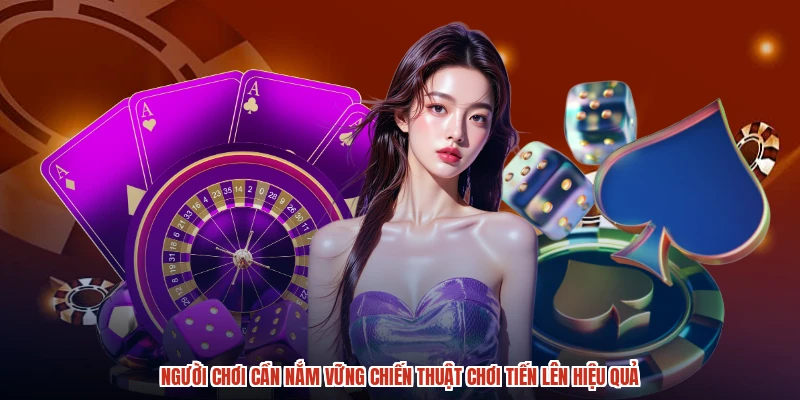 Người chơi cần nắm vững chiến thuật chơi tiến lên hiệu quả Người chơi cần nắm vững chiến thuật chơi tiến lên hiệu quả