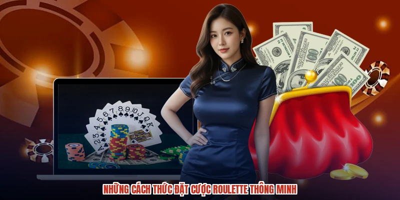 Những cách thức đặt cược roulette thông minh Những cách thức đặt cược roulette thông minh
