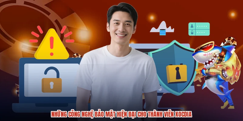 Những công nghệ bảo mật hiện đại cho thành viên XÓC ĐĨA