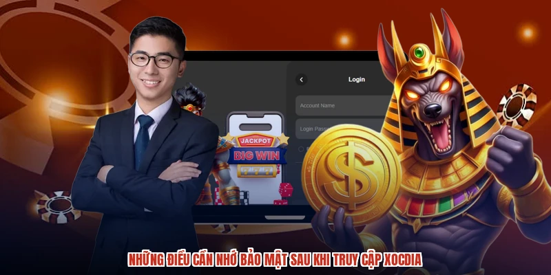 Những điều cần nhớ bảo mật sau khi truy cập XÓC ĐĨA