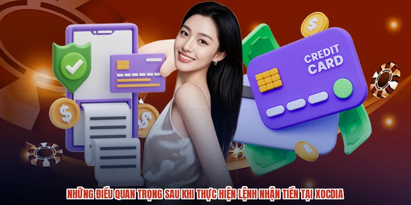 Những điều quan trọng sau khi thực hiện lệnh nhận tiền tại XÓC ĐĨA
