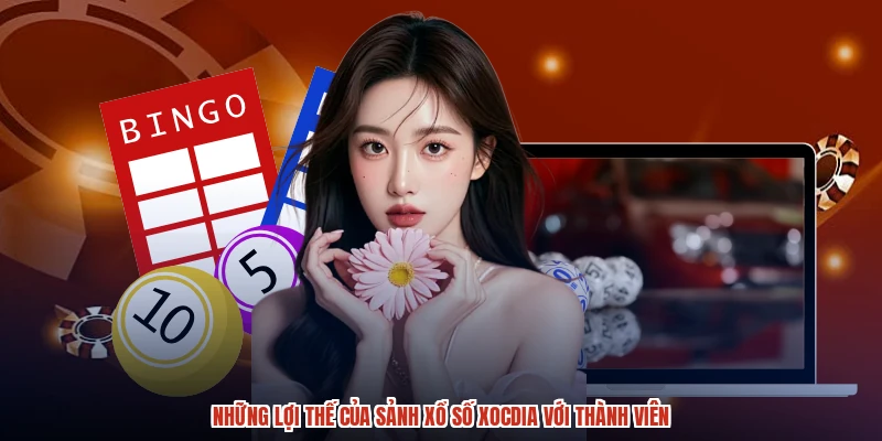 Những lợi thế của sảnh xổ số XÓC ĐĨA với thành viên