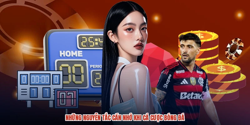 Những nguyên tắc cần nhớ khi cá cược bóng đá Những nguyên tắc cần nhớ khi cá cược bóng đá