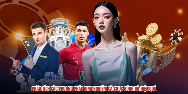 Phân tích các phương pháp kinh nghiệm cá cược bóng đá hiệu quả Phân tích các phương pháp kinh nghiệm cá cược bóng đá hiệu quả