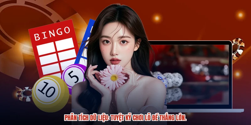 Phân tích dữ liệu: Tuyệt kỹ chơi lô đề thắng lớn. Phân tích dữ liệu: Tuyệt kỹ chơi lô đề thắng lớn.