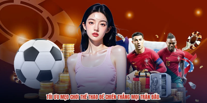 Tối ưu mẹo chơi thể thao để chiến thắng mọi trận đấu. Tối ưu mẹo chơi thể thao để chiến thắng mọi trận đấu.