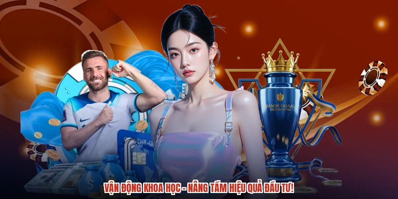Vận động khoa học - Nâng tầm hiệu quả đầu tư Vận động khoa học - Nâng tầm hiệu quả đầu tư